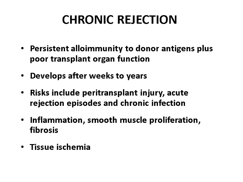 CHRONIC REJECTION Persistent alloimmunity to donor antigens plus poor transplant organ function Develops after